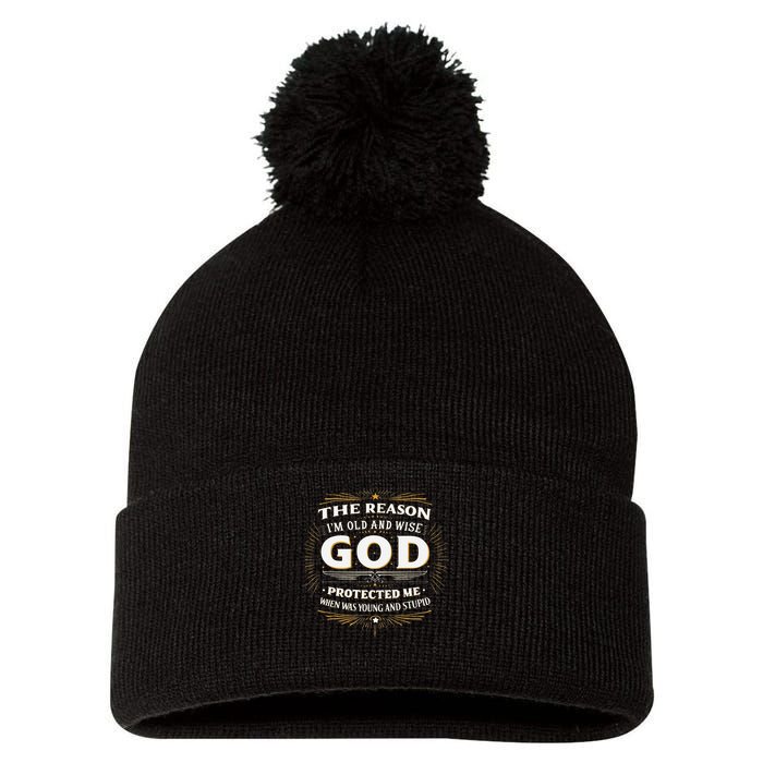 The Reason Im Old and Wise Is Because God Protected Me Pom Pom 12in Knit Beanie
