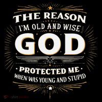 The Reason Im Old and Wise Is Because God Protected Me Toddler Sweatshirt