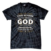 The Reason Im Old and Wise Is Because God Protected Me Tie-Dye T-Shirt