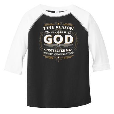 The Reason Im Old and Wise Is Because God Protected Me Toddler Fine Jersey T-Shirt