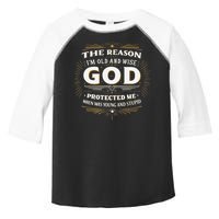 The Reason Im Old and Wise Is Because God Protected Me Toddler Fine Jersey T-Shirt