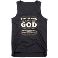 The Reason Im Old and Wise Is Because God Protected Me Tank Top