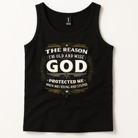 The Reason Im Old and Wise Is Because God Protected Me Tank Top