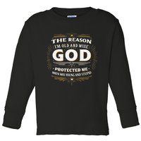 The Reason Im Old and Wise Is Because God Protected Me Toddler Long Sleeve Shirt