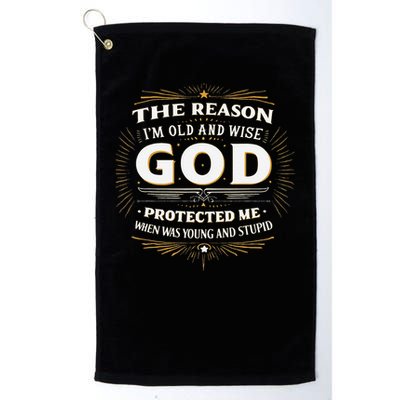 The Reason Im Old and Wise Is Because God Protected Me Golf Towel