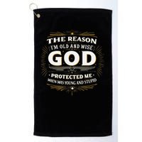 The Reason Im Old and Wise Is Because God Protected Me Golf Towel