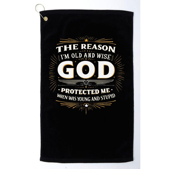 The Reason Im Old and Wise Is Because God Protected Me Golf Towel