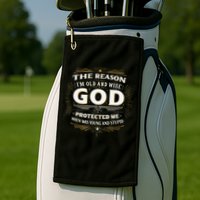 The Reason Im Old and Wise Is Because God Protected Me Golf Towel