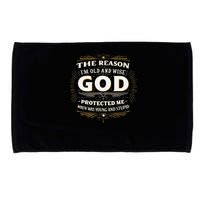 The Reason Im Old and Wise Is Because God Protected Me Microfiber Hand Towel
