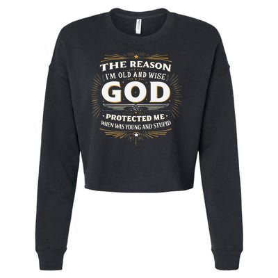 The Reason Im Old and Wise Is Because God Protected Me Cropped Pullover Crew
