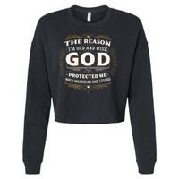 The Reason Im Old and Wise Is Because God Protected Me Cropped Pullover Crew