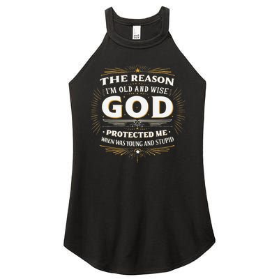 The Reason Im Old and Wise Is Because God Protected Me Women's Perfect Tri Rocker Tank
