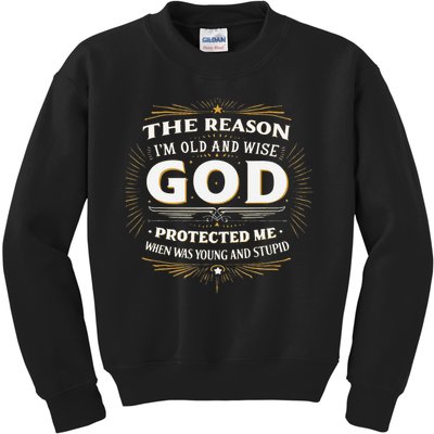 The Reason Im Old and Wise Is Because God Protected Me Kids Sweatshirt