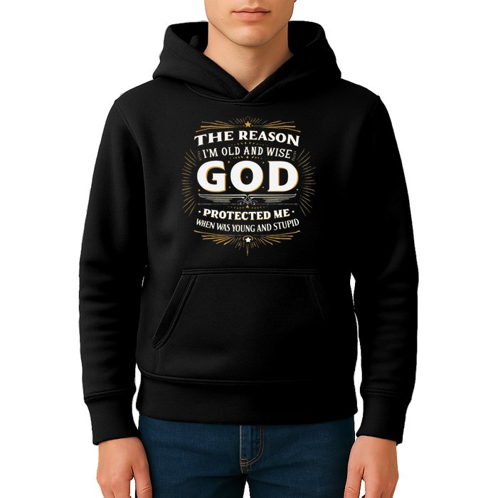 The Reason Im Old and Wise Is Because God Protected Me Kids Hoodie