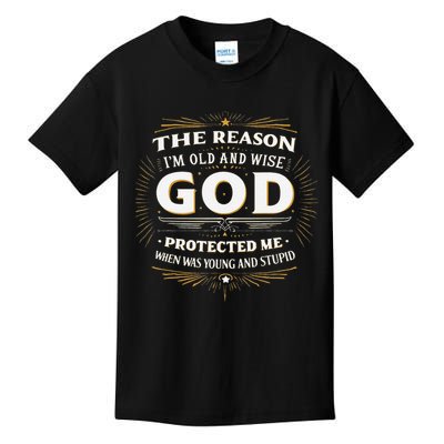 The Reason Im Old and Wise Is Because God Protected Me Kids T-Shirt