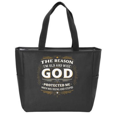The Reason Im Old and Wise Is Because God Protected Me Zip Tote Bag