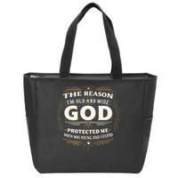 The Reason Im Old and Wise Is Because God Protected Me Zip Tote Bag