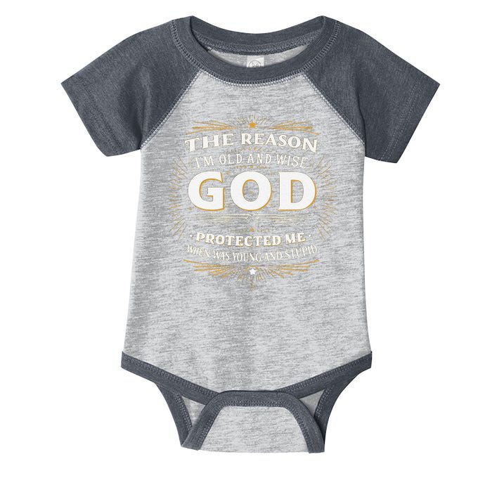 The Reason Im Old and Wise Is Because God Protected Me Infant Baby Jersey Bodysuit