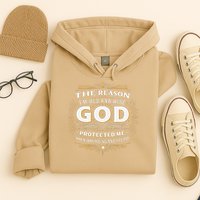 The Reason Im Old and Wise Is Because God Protected Me Hoodie