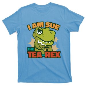 T Rex I Am Sue The Teafunny Giftrex Funny Trex Dinosaur Ing Tea Gift T-Shirt