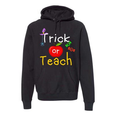 Trick Or Teach Halloween Teacher Premium Hoodie