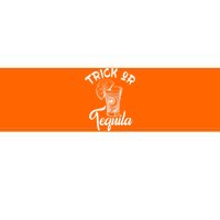 Trick Or Tequila Bumper Sticker