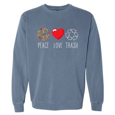 Trash Recycle Logo Love Peace Earth Day Trash Recycling Garment-Dyed Sweatshirt