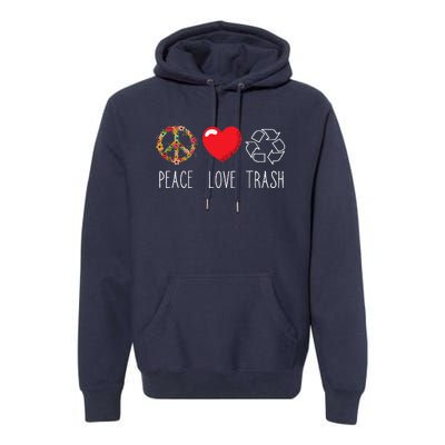 Trash Recycle Logo Love Peace Earth Day Trash Recycling Premium Hoodie