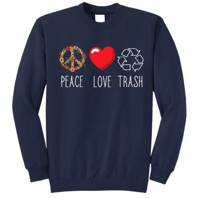 Trash Recycle Logo Love Peace Earth Day Trash Recycling Tall Sweatshirt