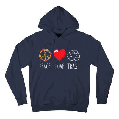 Trash Recycle Logo Love Peace Earth Day Trash Recycling Tall Hoodie