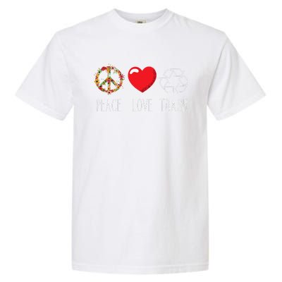 Trash Recycle Logo Love Peace Earth Day Trash Recycling Garment-Dyed Heavyweight T-Shirt