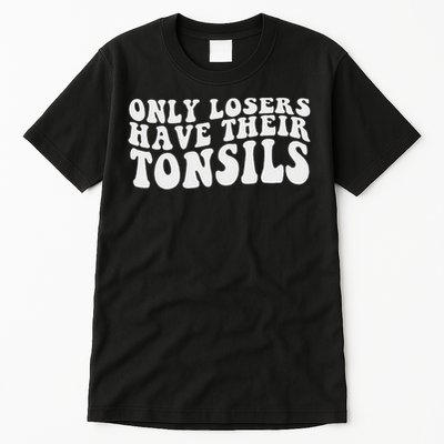 Tonsillectomy Recovery Losers Have Their Tonsil Tall T-Shirt