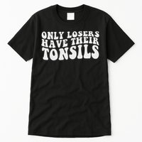 Tonsillectomy Recovery Losers Have Their Tonsil Tall T-Shirt