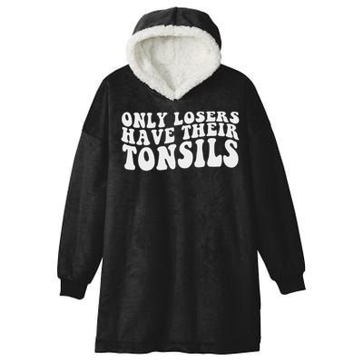 Tonsillectomy Recovery Losers Have Their Tonsil Hooded Wearable Blanket