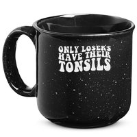 Tonsillectomy Recovery Losers Have Their Tonsil 15oz Campfire Ceramic Mug