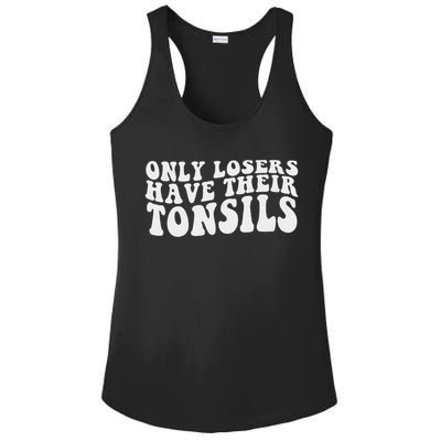 Tonsillectomy Recovery Losers Have Their Tonsil Ladies PosiCharge Competitor Racerback Tank