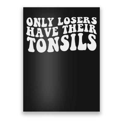 Tonsillectomy Recovery Losers Have Their Tonsil Poster