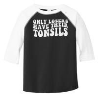 Tonsillectomy Recovery Losers Have Their Tonsil Toddler Fine Jersey T-Shirt