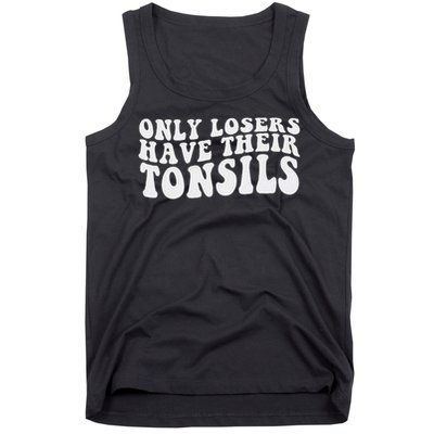 Tonsillectomy Recovery Losers Have Their Tonsil Tank Top