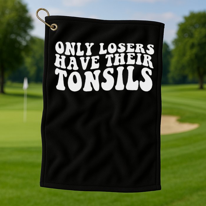 Tonsillectomy Recovery Losers Have Their Tonsil Golf Towel