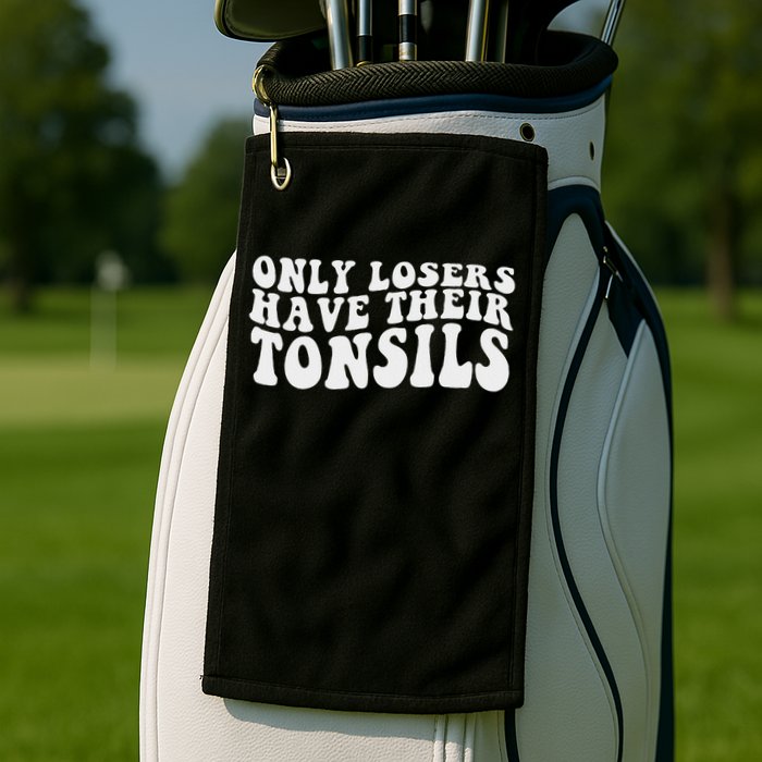 Tonsillectomy Recovery Losers Have Their Tonsil Golf Towel