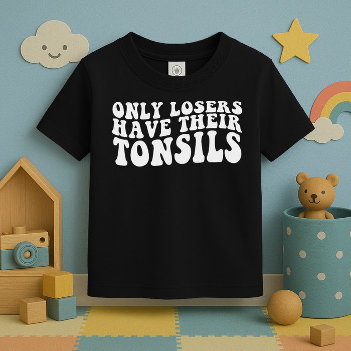 Tonsillectomy Recovery Losers Have Their Tonsil Toddler T-Shirt