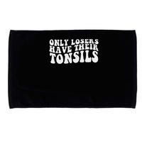 Tonsillectomy Recovery Losers Have Their Tonsil Microfiber Hand Towel