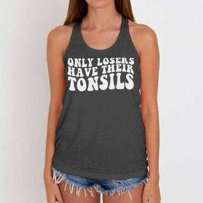 Tonsillectomy Recovery Losers Have Their Tonsil Women's Knotted Racerback Tank