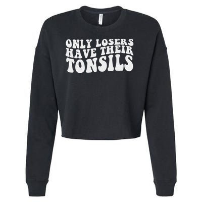 Tonsillectomy Recovery Losers Have Their Tonsil Cropped Pullover Crew