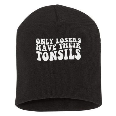 Tonsillectomy Recovery Losers Have Their Tonsil Short Acrylic Beanie