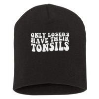 Tonsillectomy Recovery Losers Have Their Tonsil Short Acrylic Beanie
