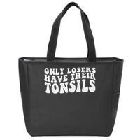 Tonsillectomy Recovery Losers Have Their Tonsil Zip Tote Bag