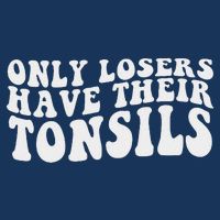 Tonsillectomy Recovery Losers Have Their Tonsil Infant Baby Jersey Bodysuit