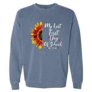 Teachers Retirement My Last First Day Of School Funny Garment-Dyed Sweatshirt